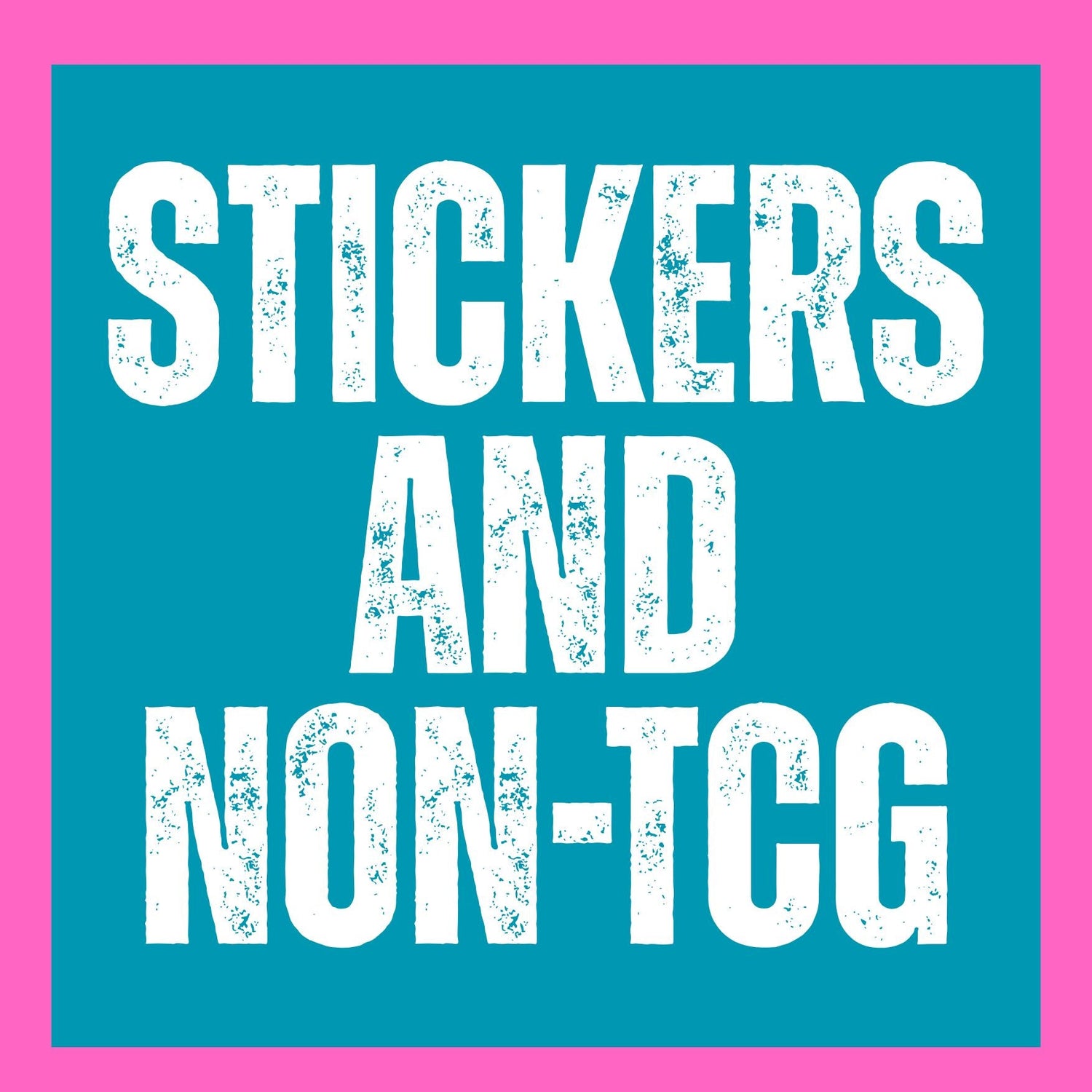 Stickers and Non-TCG